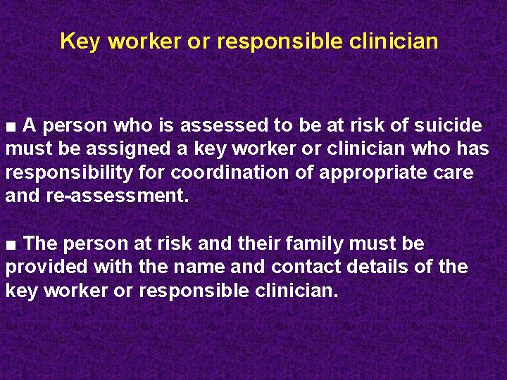 Key worker or responsible clinician ■ A person who is assessed to be at