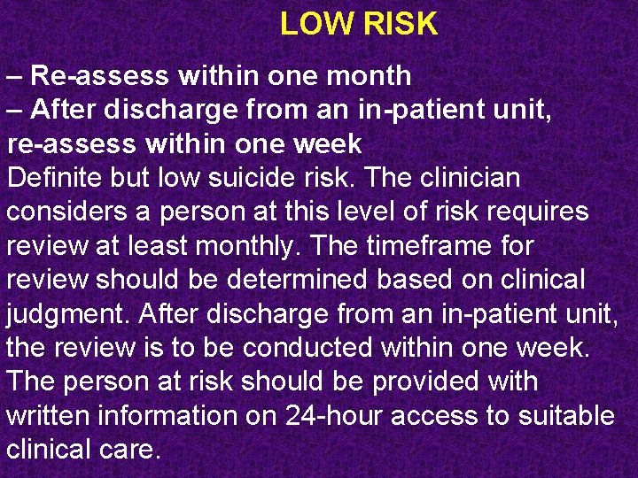 LOW RISK – Re-assess within one month – After discharge from an in-patient unit,