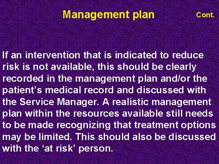 Management plan Cont. If an intervention that is indicated to reduce risk is not