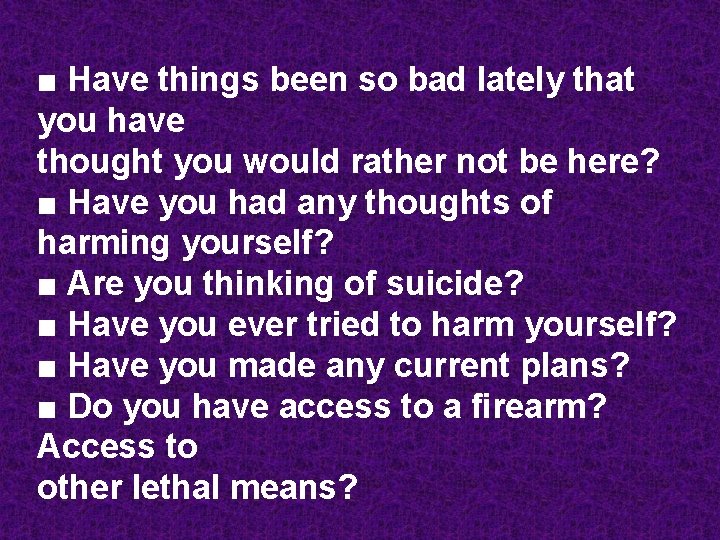 ■ Have things been so bad lately that you have thought you would rather