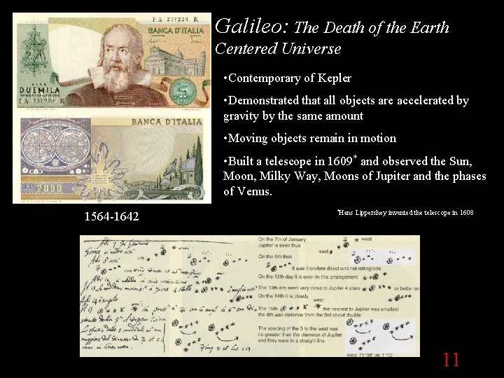 Galileo: The Death of the Earth Centered Universe • Contemporary of Kepler • Demonstrated