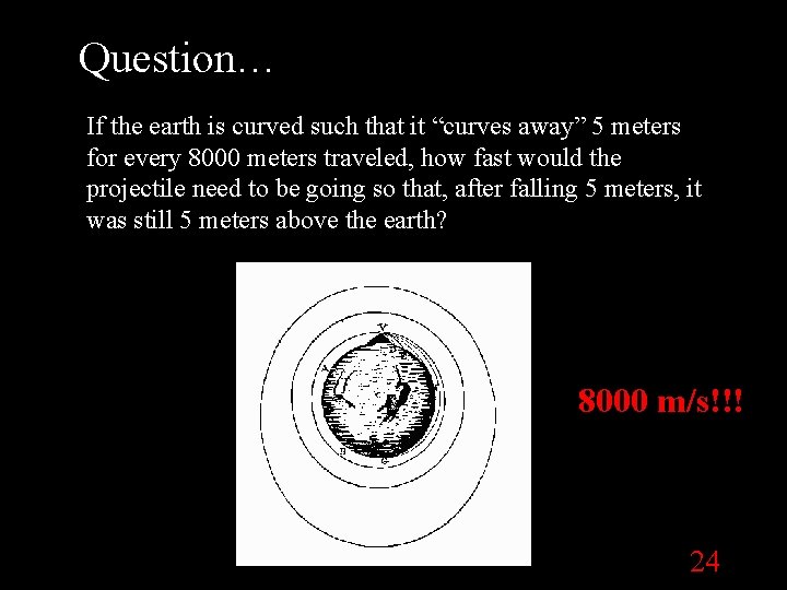 Question… If the earth is curved such that it “curves away” 5 meters for