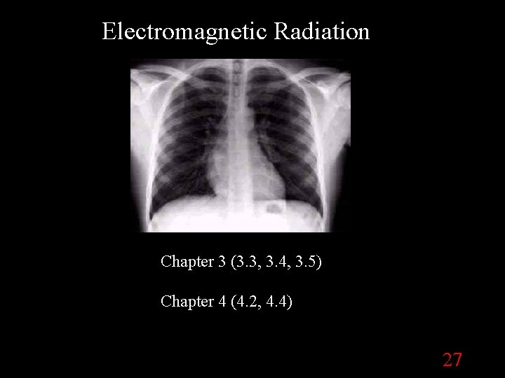 Electromagnetic Radiation Chapter 3 (3. 3, 3. 4, 3. 5) Chapter 4 (4. 2,