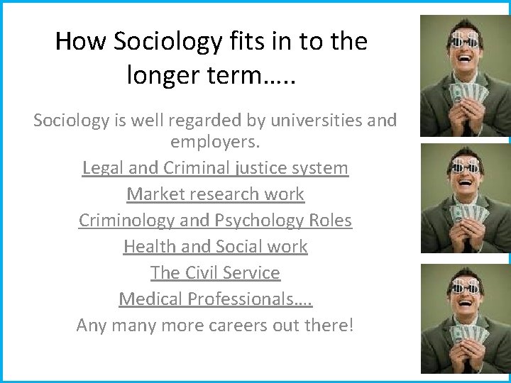 How Sociology fits in to the longer term…. . Sociology is well regarded by How Sociology fits in to the longer term…. . Sociology is well regarded by