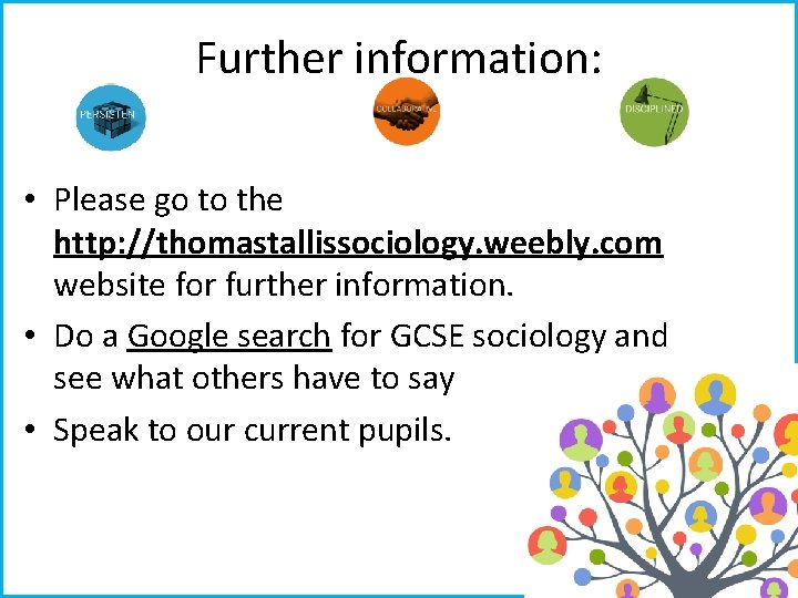 Further information: • Please go to the http: //thomastallissociology. weebly. com website for further Further information: • Please go to the http: //thomastallissociology. weebly. com website for further