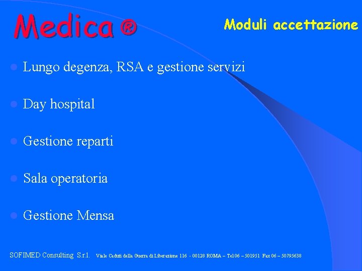 Medica ® Moduli accettazione l Lungo degenza, RSA e gestione servizi l Day hospital