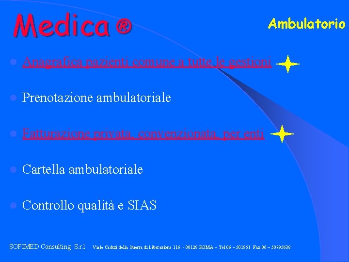 Medica ® Ambulatorio l Anagrafica pazienti comune a tutte le gestioni l Prenotazione ambulatoriale