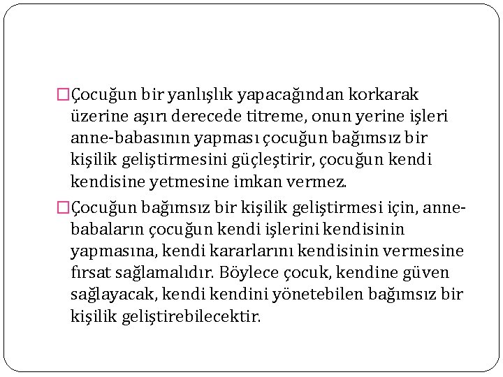 �Çocuğun bir yanlışlık yapacağından korkarak üzerine aşırı derecede titreme, onun yerine işleri anne-babasının yapması