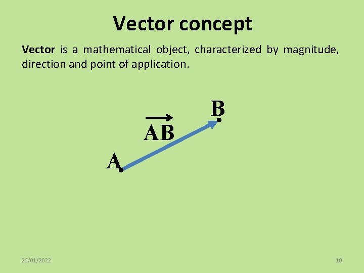Vector concept Vector is a mathematical object, characterized by magnitude, direction and point of