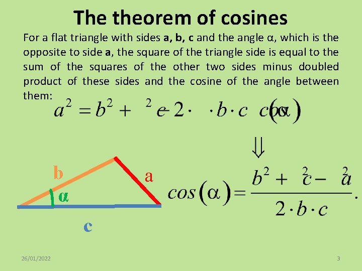 The theorem of cosines For a flat triangle with sides a, b, c and