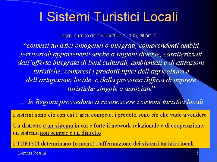 I Sistemi Turistici Locali legge quadro del 29/03/2001 n. 135, all’art. 5 “contesti turistici