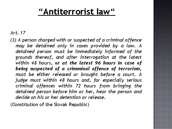 “Antiterrorist law“ Art. 17 (3) A person charged with or suspected of a criminal