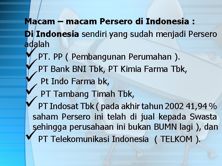 Macam – macam Persero di Indonesia : Di Indonesia sendiri yang sudah menjadi Persero