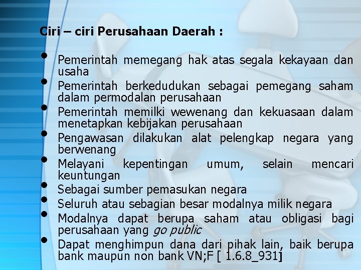 Ciri – ciri Perusahaan Daerah : • • • Pemerintah memegang hak atas segala Ciri – ciri Perusahaan Daerah : • • • Pemerintah memegang hak atas segala