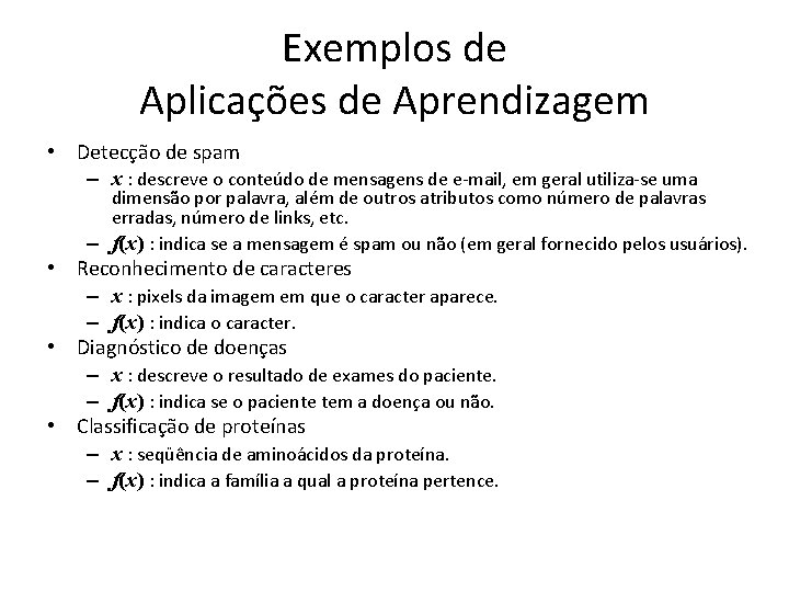 Exemplos de Aplicações de Aprendizagem • Detecção de spam – x : descreve o