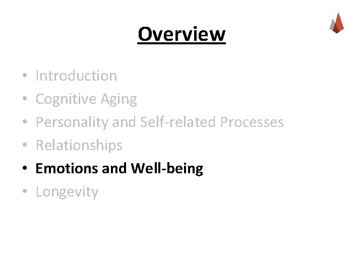 Overview • • • Introduction Cognitive Aging Personality and Self-related Processes Relationships Emotions and