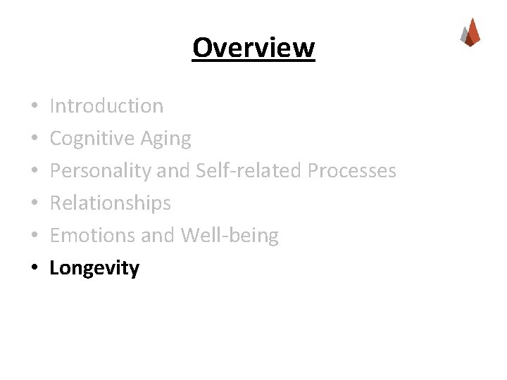 Overview • • • Introduction Cognitive Aging Personality and Self-related Processes Relationships Emotions and