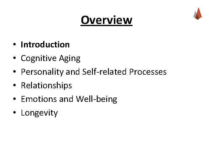Overview • • • Introduction Cognitive Aging Personality and Self-related Processes Relationships Emotions and