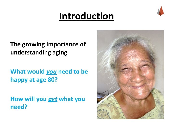 Introduction The growing importance of understanding aging What would you need to be happy