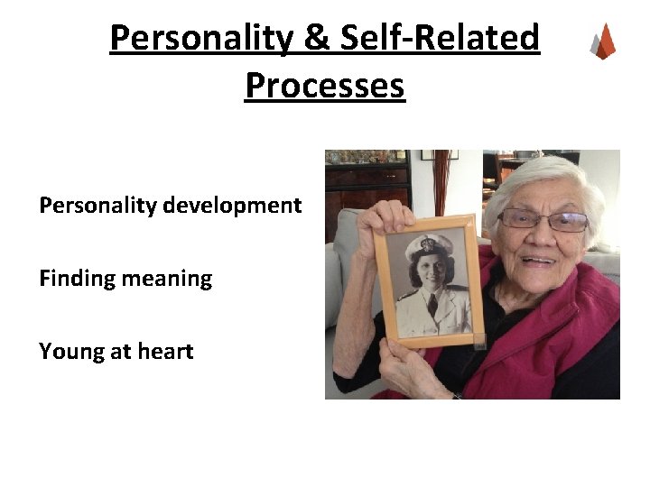Personality & Self-Related Processes Personality development Finding meaning Young at heart 