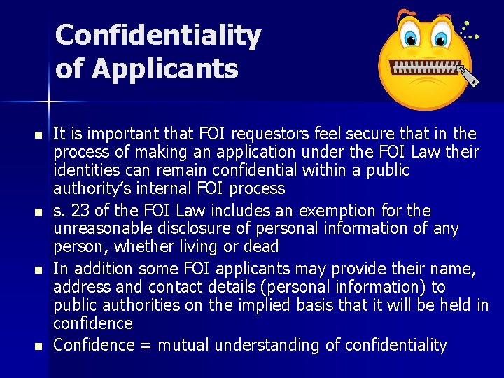 Confidentiality of Applicants n n It is important that FOI requestors feel secure that