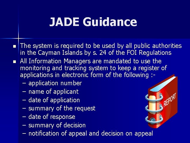 JADE Guidance n n The system is required to be used by all public