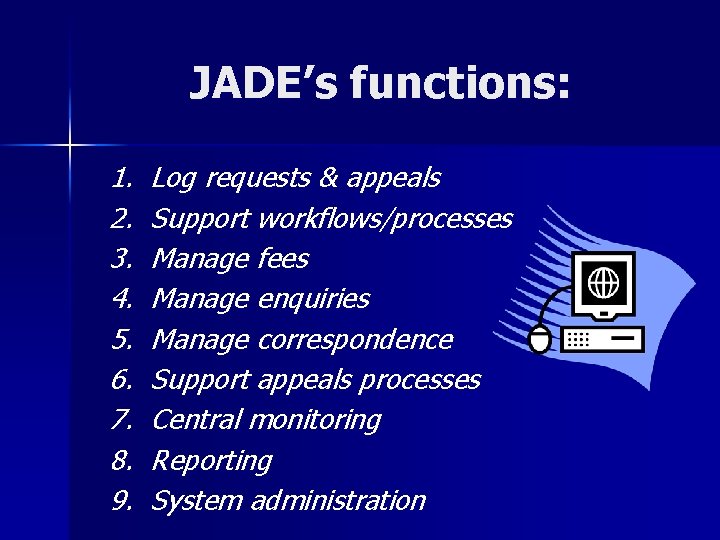 JADE’s functions: 1. 2. 3. 4. 5. 6. 7. 8. 9. Log requests &
