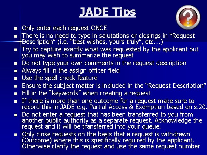 JADE Tips n n n Only enter each request ONCE There is no need