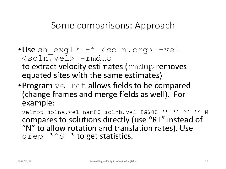 Some comparisons: Approach • Use sh_exglk -f <soln. org> -vel <soln. vel> -rmdup to