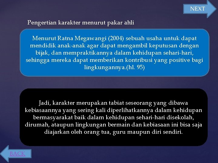 NEXT Pengertian karakter menurut pakar ahli Menurut Ratna Megawangi (2004) sebuah usaha untuk dapat