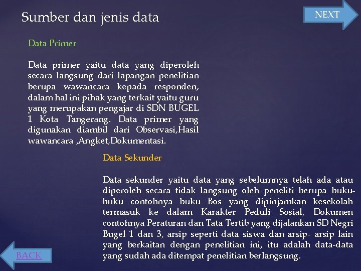 Sumber dan jenis data NEXT Data Primer Data primer yaitu data yang diperoleh secara