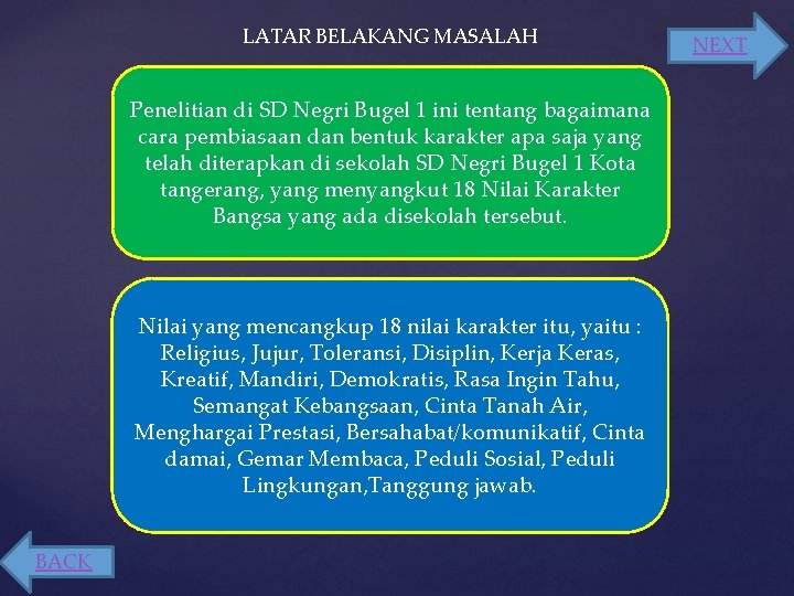 LATAR BELAKANG MASALAH Penelitian di SD Negri Bugel 1 ini tentang bagaimana cara pembiasaan