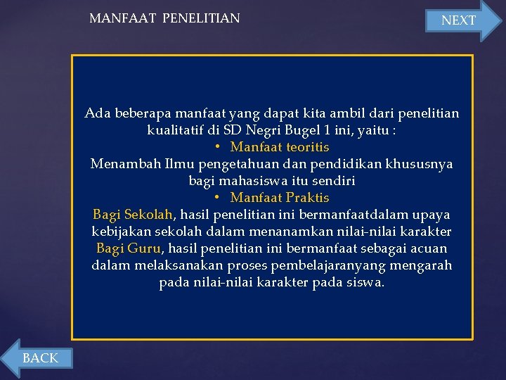 MANFAAT PENELITIAN NEXT Ada beberapa manfaat yang dapat kita ambil dari penelitian kualitatif di