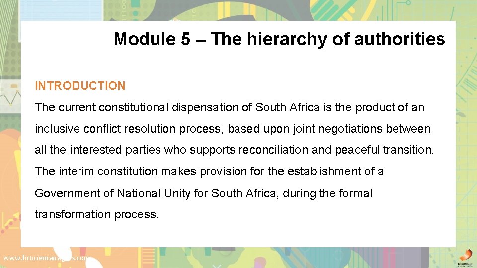 Module 5 – The hierarchy of authorities INTRODUCTION The current constitutional dispensation of South