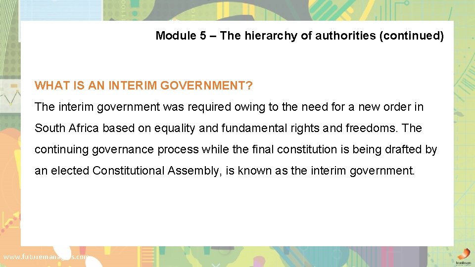 Module 5 – The hierarchy of authorities (continued) WHAT IS AN INTERIM GOVERNMENT? The