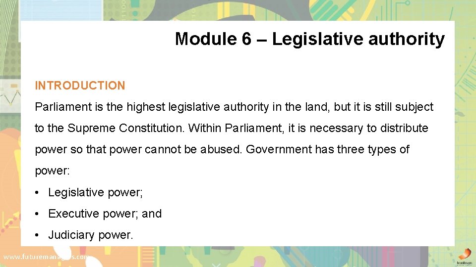 Module 6 – Legislative authority INTRODUCTION Parliament is the highest legislative authority in the