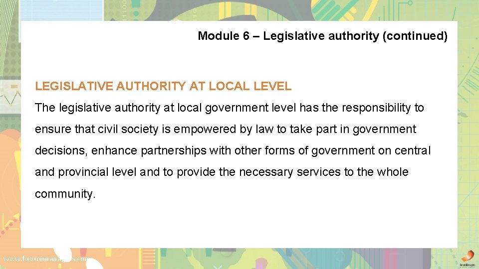 Module 6 – Legislative authority (continued) LEGISLATIVE AUTHORITY AT LOCAL LEVEL The legislative authority