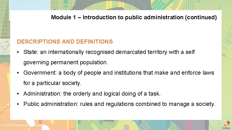 Module 1 – Introduction to public administration (continued) DESCRIPTIONS AND DEFINITIONS • State: an