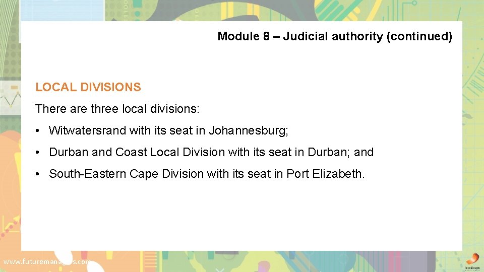 Module 8 – Judicial authority (continued) LOCAL DIVISIONS There are three local divisions: •