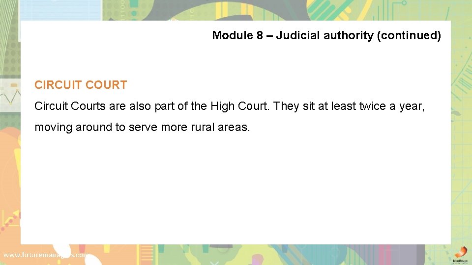 Module 8 – Judicial authority (continued) CIRCUIT COURT Circuit Courts are also part of