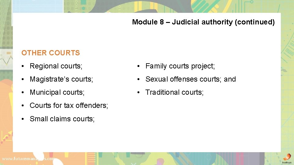 Module 8 – Judicial authority (continued) OTHER COURTS • Regional courts; • Family courts