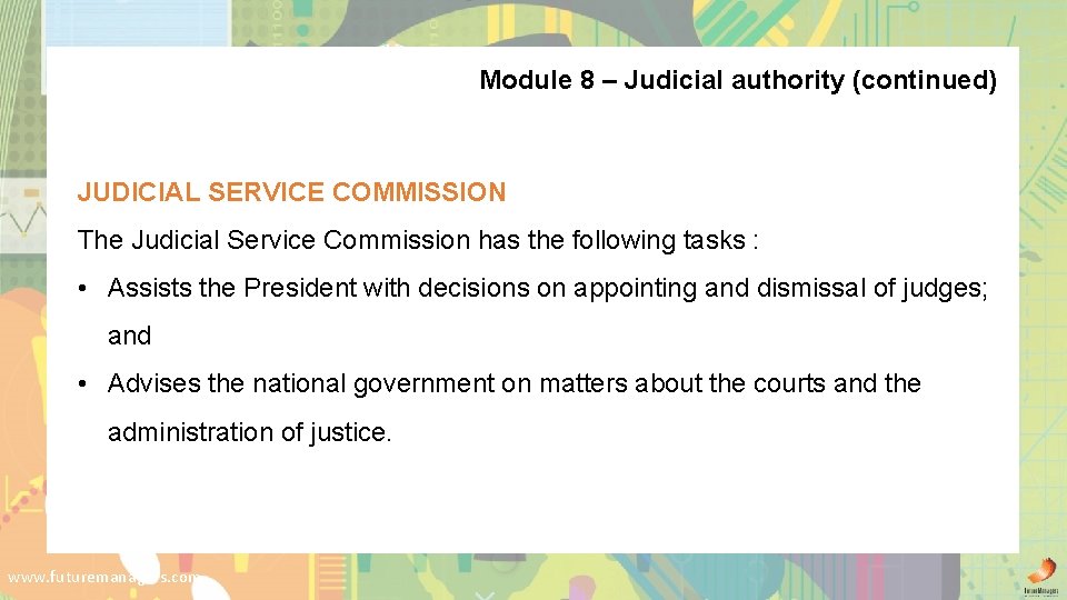 Module 8 – Judicial authority (continued) JUDICIAL SERVICE COMMISSION The Judicial Service Commission has