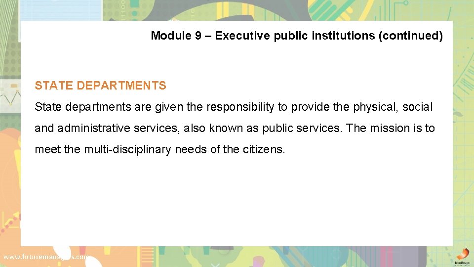 Module 9 – Executive public institutions (continued) STATE DEPARTMENTS State departments are given the