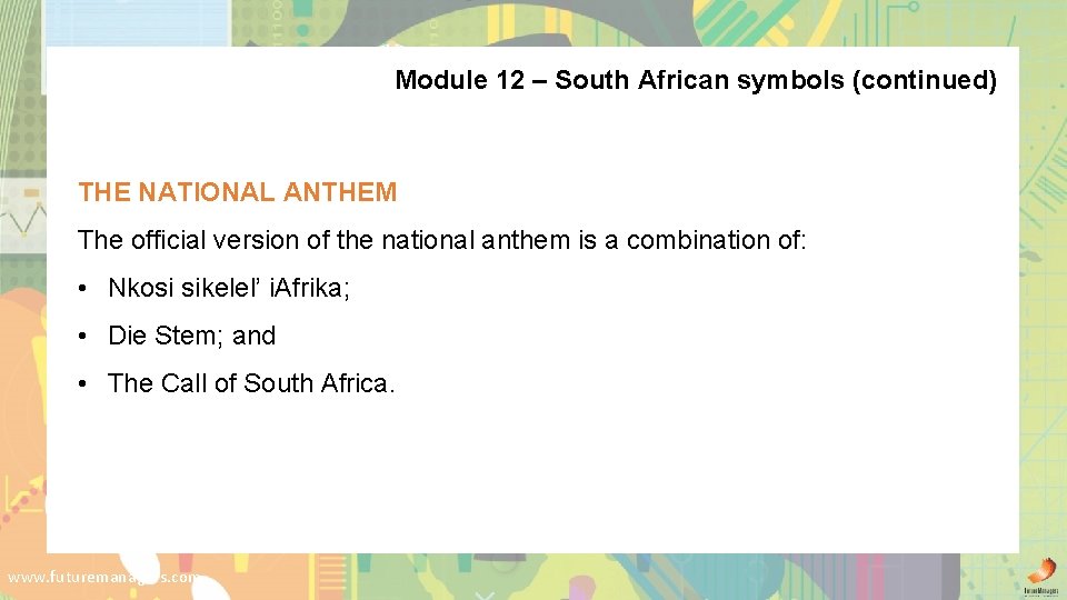 Module 12 – South African symbols (continued) THE NATIONAL ANTHEM The official version of