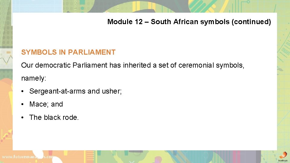Module 12 – South African symbols (continued) SYMBOLS IN PARLIAMENT Our democratic Parliament has