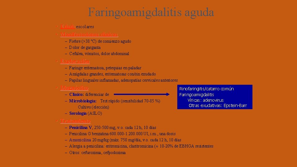 Faringoamigdalitis aguda • Edad: escolares • Manifestaciones clínicas – Fiebre (>38 ºC) de comienzo