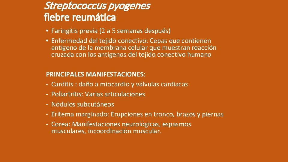 Streptococcus pyogenes fiebre reumática • Faringitis previa (2 a 5 semanas después) • Enfermedad