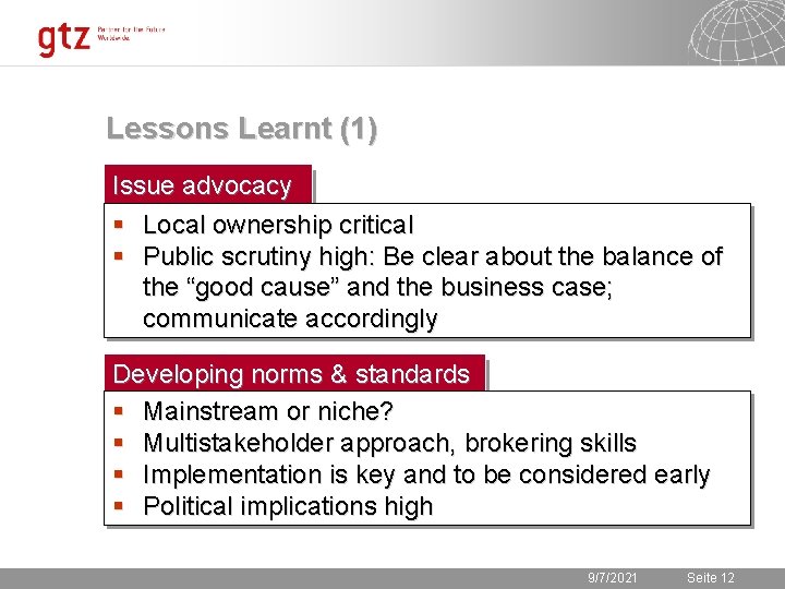 Lessons Learnt (1) Issue advocacy § Local ownership critical § Public scrutiny high: Be