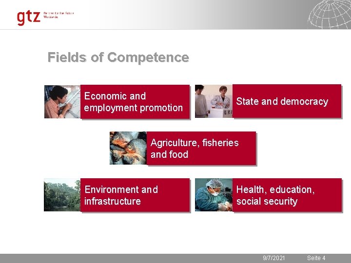 Fields of Competence Economic and employment promotion State and democracy Agriculture, fisheries and food