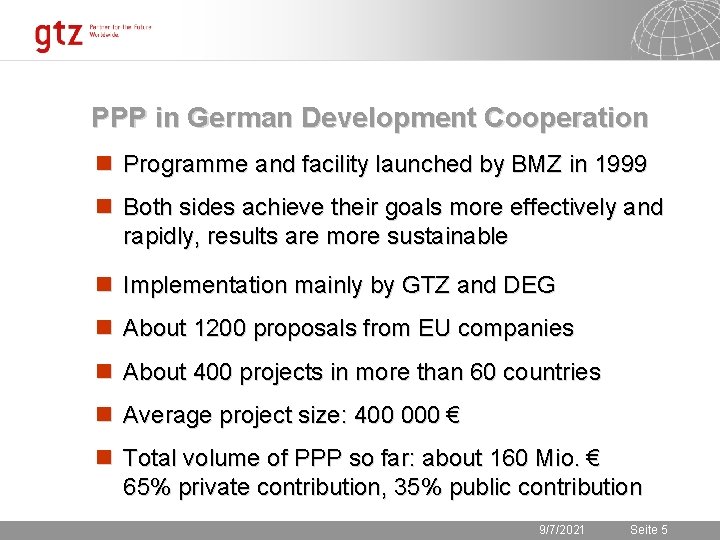 PPP in German Development Cooperation n Programme and facility launched by BMZ in 1999
